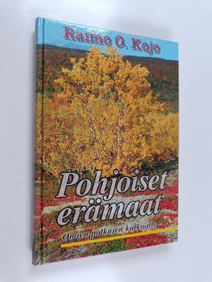 Raimo O. Kojo : Pohjoiset erämaat