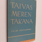 Yrjö Koivukari : Taivas meren takana : runoja - pikkukuva 1