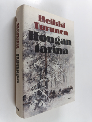 Heikki Turunen : Hongan tarina : kertomus puusta, ihmises...