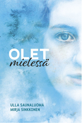 Ulla Saunaluoma, Mirja Sinkkonen: Olet mielessä