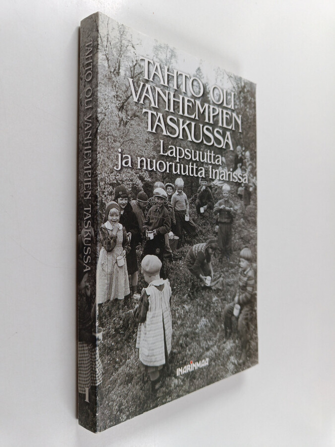 Tahto oli vanhempien taskussa : lapsuutta ja nuoruutta In...