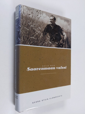 Kulle Raig : Saarenmaan valssi : Georg Otsin elämäkerta