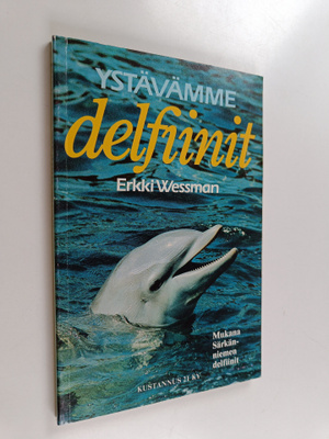 Erkki Wessman : Ystävämme delfiinit