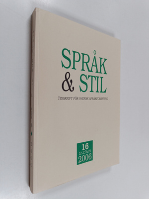 Språk & Stil - Tidskrift för svensk språkforskning 16/2006