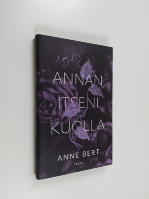 Anne Bert : Annan itseni kuolla