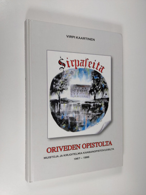 Virpi Kaartinen : Sirpaleita Oriveden opistolta : muistoj...