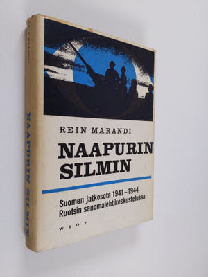 Rein Marandi : Naapurin silmin - Suomen jatkosota 1941-19...