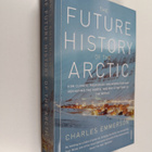 Charles Emmerson : The Future History of the Arctic - How... - pikkukuva 1