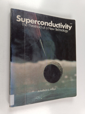 Jonathan L. Mayo : Superconductivity : the threshold of a...