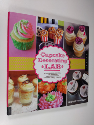 Bridget Thibeault : Cupcake Decorating Lab - 52 Technique...