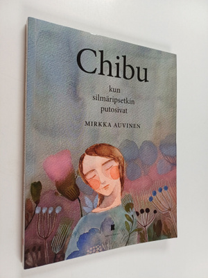 Mirkka Auvinen : Chibu : kun silmäripsetkin putosivat