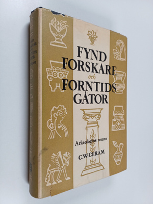 C. W. Ceram : Fynd forskare och forntids gåtor : Arkeolog...