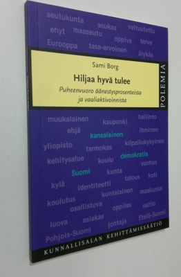 Sami Borg : Hiljaa hyvä tulee : puheenvuoro äänestysprose...