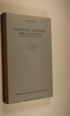 Jorma Wilmi : Sukupolvi viljelijän sosiaaliturvaa : Maata...