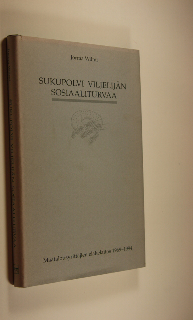 Jorma Wilmi : Sukupolvi viljelijän sosiaaliturvaa : Maata...