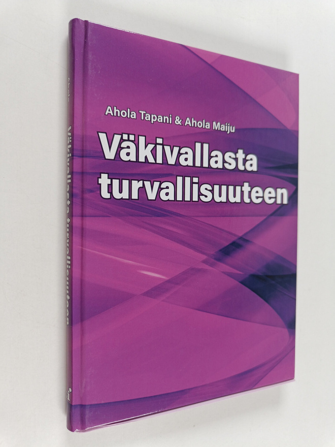 Tapani Ahola ym. : Väkivallasta turvallisuuteen