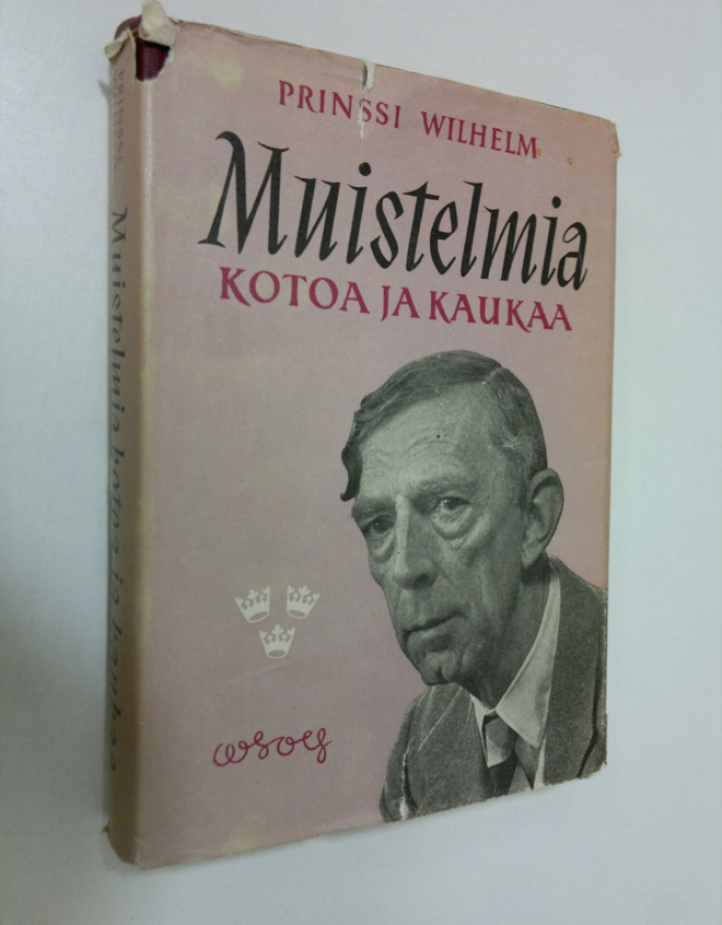 Prinssi Wilhelm : Muistelmia kotoa ja kaukaa