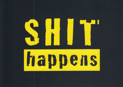 Shit happens