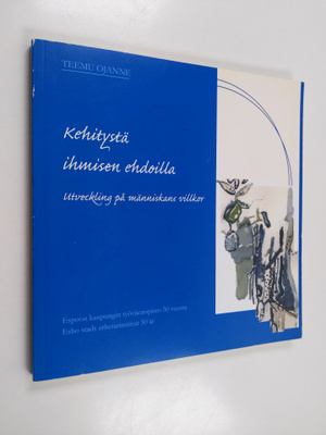 Teemu Ojanne : Kehitystä ihmisen ehdoilla : Espoon kaupun...