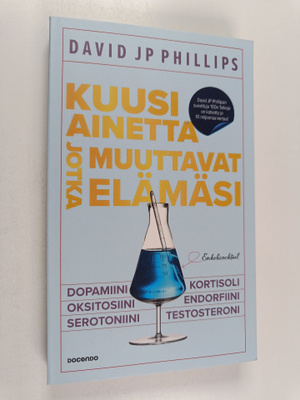 David JP Phillips : Kuusi ainetta jotka muuttavat elämäsi