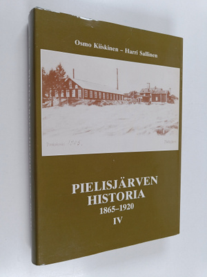 Osmo Kiiskinen ym. : Pielisjärven historia 1865-1920 IV (...