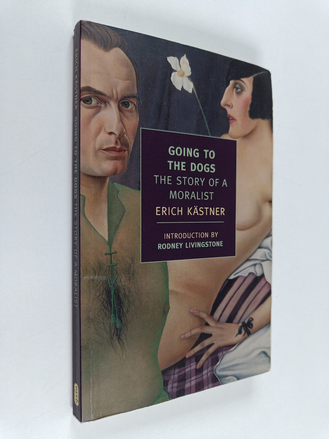 Erich Kastner : Going to the Dogs - The Story of a Moralist