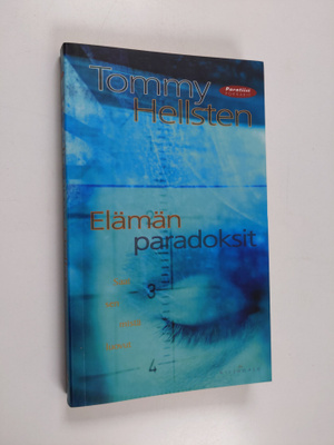 Tommy Hellsten : Elämän paradoksit : saat sen mistä luovut