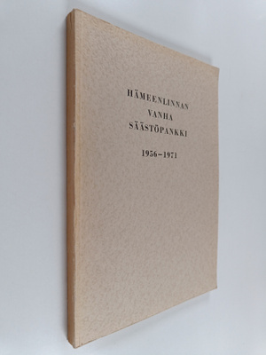 A. Aijal Uppala : Hämeenlinnan Vanha säästöpankki 1956-1971