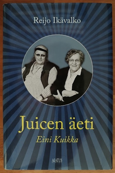 Reijo Ikävalko: Juicen äeti Eini Kuikka
