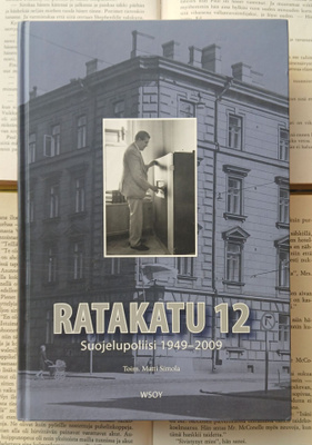 Matti Simola (toim.) - Ratakatu 12: Suojelupoliisi 1949-2009