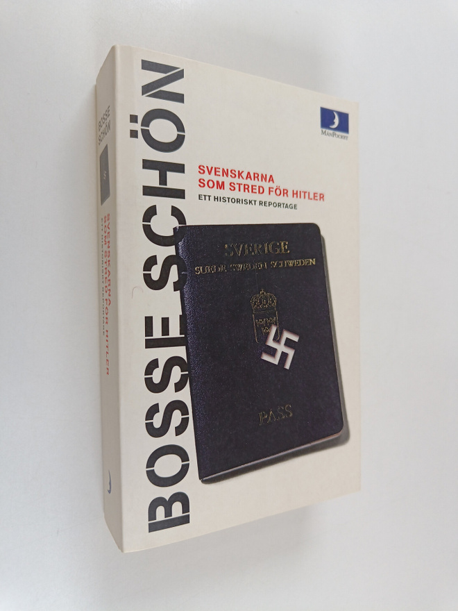 Bosse Schön : Svenskarna som stred för Hitler - ett histo...