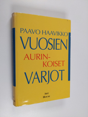 Paavo Haavikko : Vuosien aurinkoiset varjot