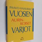 Paavo Haavikko : Vuosien aurinkoiset varjot - pikkukuva 1