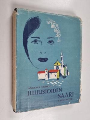 Anelma Vuorio : Illuusioiden saari : kuvia ja tarinoita M...