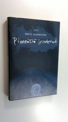 Katri Siikavirta : Pimeästä irrotetut