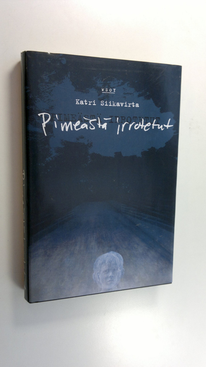 Katri Siikavirta : Pimeästä irrotetut