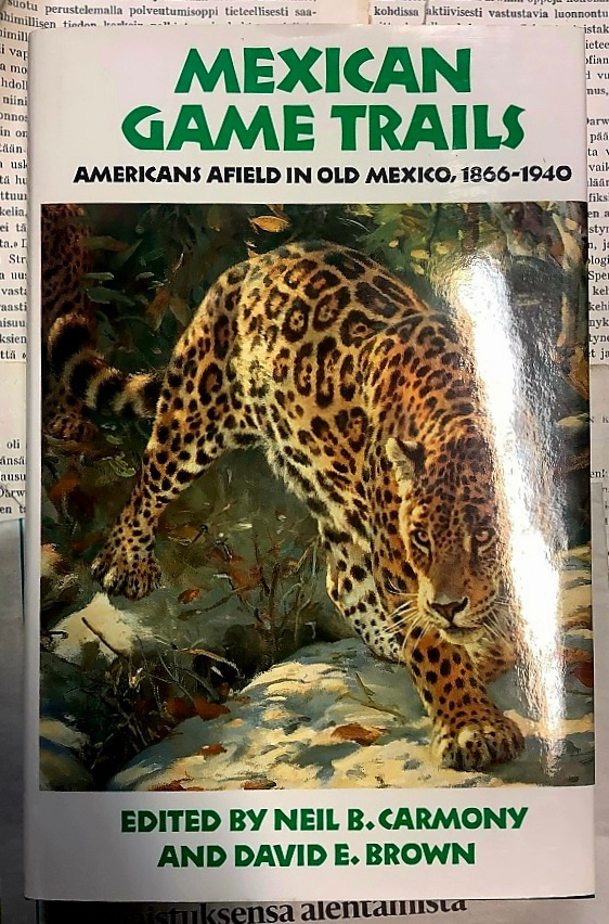 Mexican Game Trails: Americans Afield in Old Mexico, 1866...