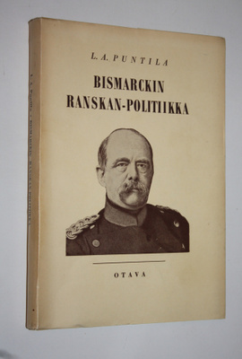 L. A. Puntila : Bismarckin Ranskan-politiikka (signeerattu)