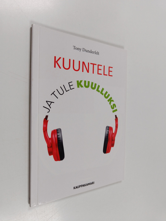 Tony Dunderfelt : Kuuntele ja tule kuulluksi