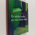 Ann Heberlein : En tahdo kuolla, en vain jaksa elää - pikkukuva 1