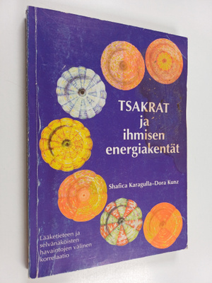 Shafica Karagulla : Tsakrat ja ihmisen energiakentät