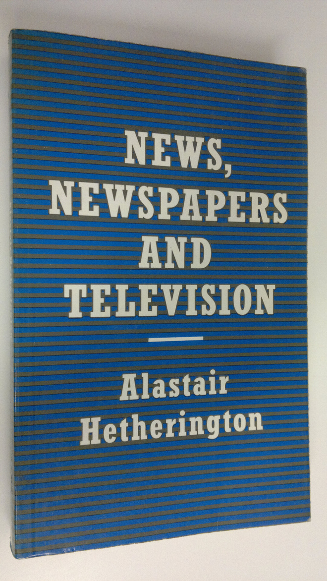 Alastair Hetherington : News, newspapers and television