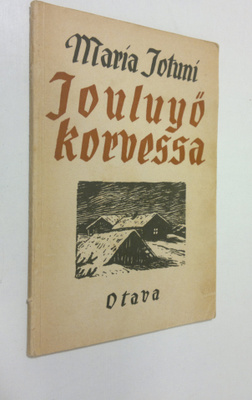 Maria Jotuni : Jouluyö korvessa