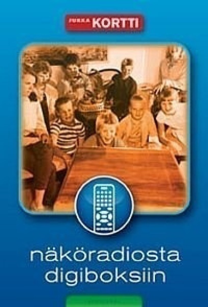 Kortti Jukka: NÄKÖRADIOSTA DIGIBOKSIIN