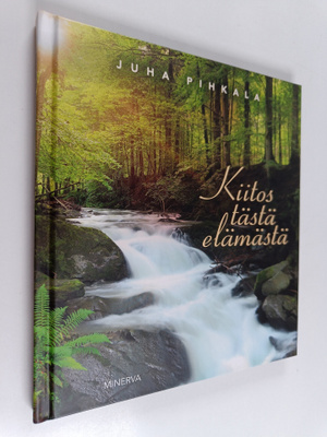 Juha Pihkala : Kiitos tästä elämästä