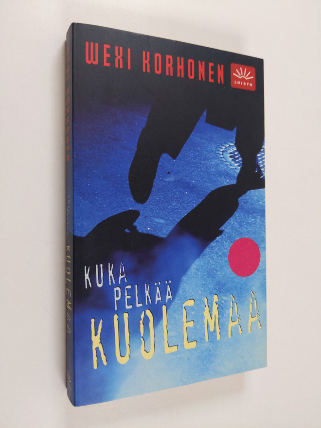 Wexi Korhonen : Kuka pelkää kuolemaa