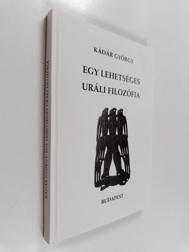 György Kadar : Egy lehetseges urali filozofia