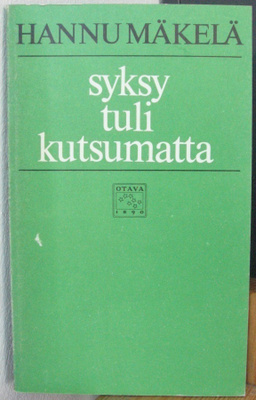 Hannu Mäkelä:  Syksy tuli kutsumatta, Otava 1974. 2p. 89 s.
