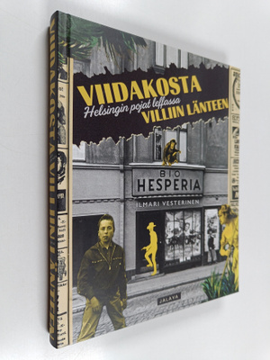 Ilmari Vesterinen : Viidakosta Villiin länteen : Helsingi...