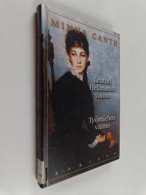 Minna Canth : Lehtori Hellmanin vaimo ; Työmiehen vaimo